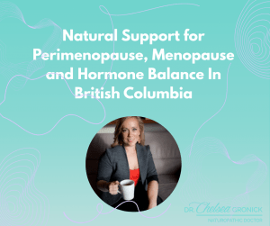 A blonde woman in a grey blazer sits holding a white mug; text above highlights Natural S upport for Perimenopause, Menopause and Hormone Balance In British Columbia. Dr. Chelsea Gronick logo appears at the bottom right.